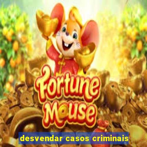 desvendar casos criminais